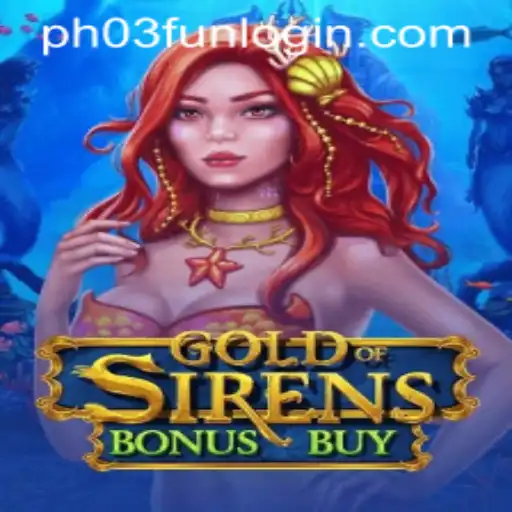 Explore the Exciting World of GoldofSirensBonusBuy on PH03.FUN
