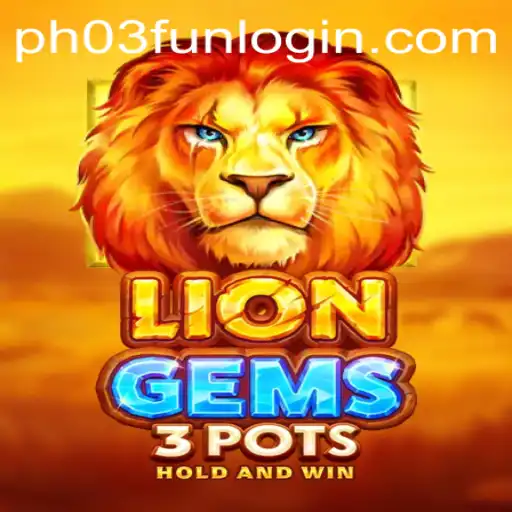 Explore the Exciting World of LionGems3pots with PH03.FUN